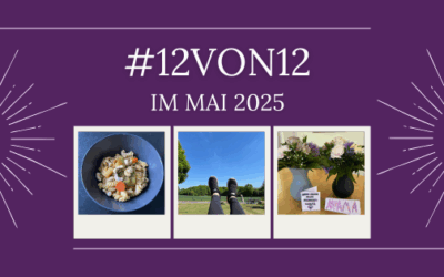 12 von 12 im Mai 2025 – #12von12