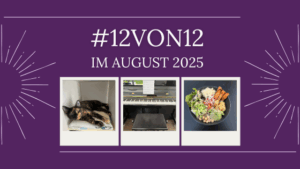 12von12 im August 2025 - Titelbild