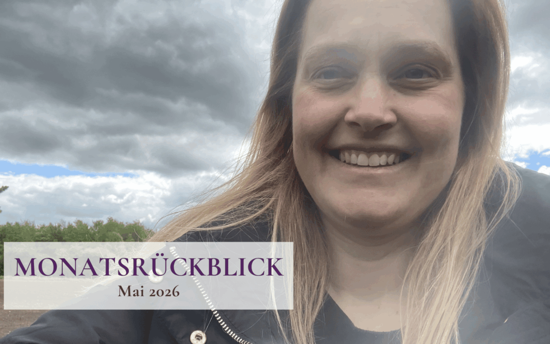 Monatsrückblick Mai 2026